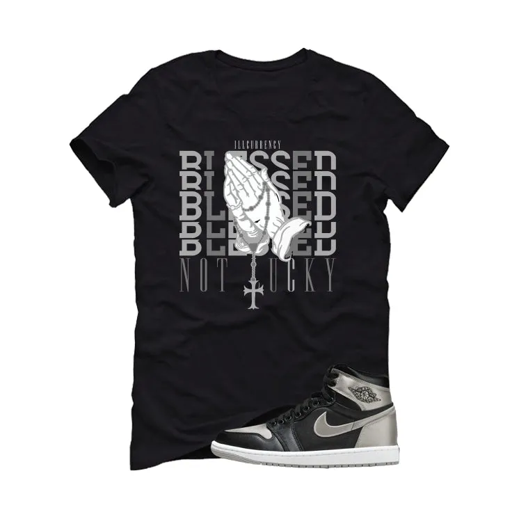 Air Jordan 1 High OG WMNS Satin Shadow Black T-Shirt (Blessed not lucky)| illcurrency