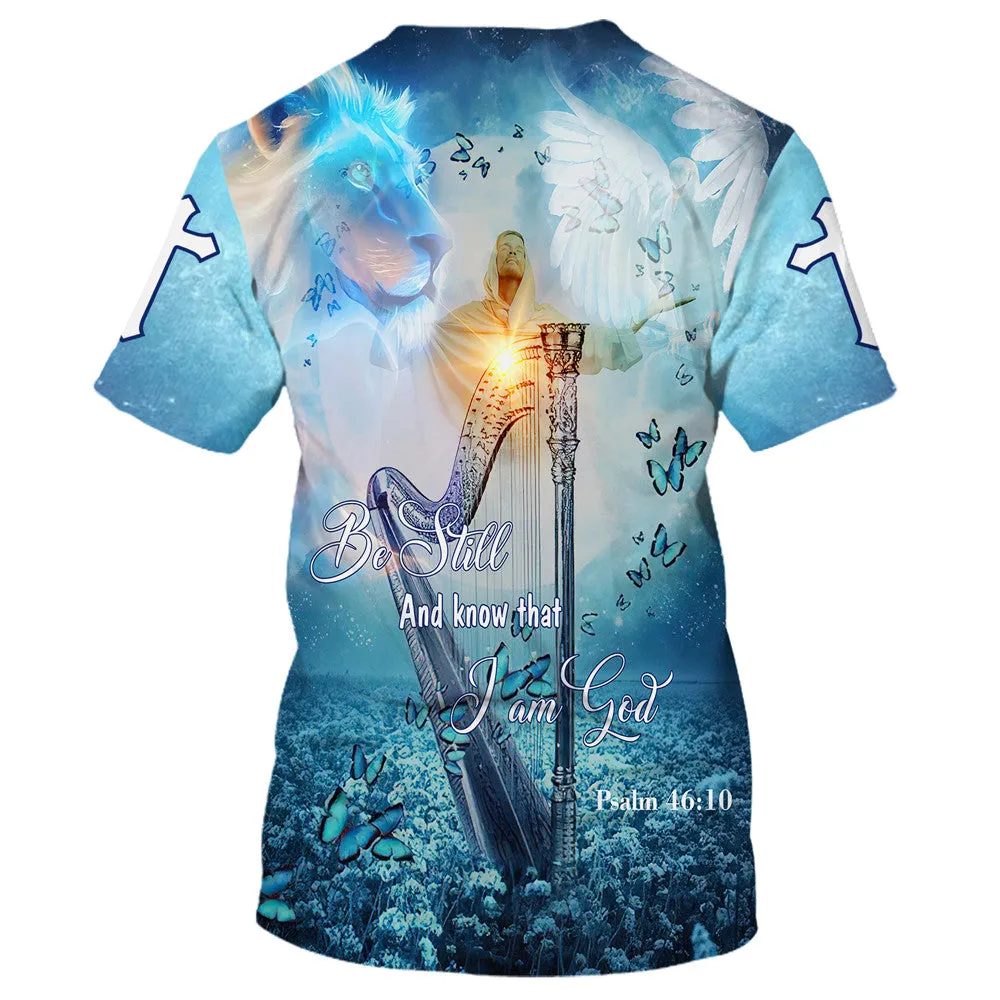 Be Still And Know That I Am God Butterfly 3d All Over Print Shirt - Christian 3d Shirts For Men Women