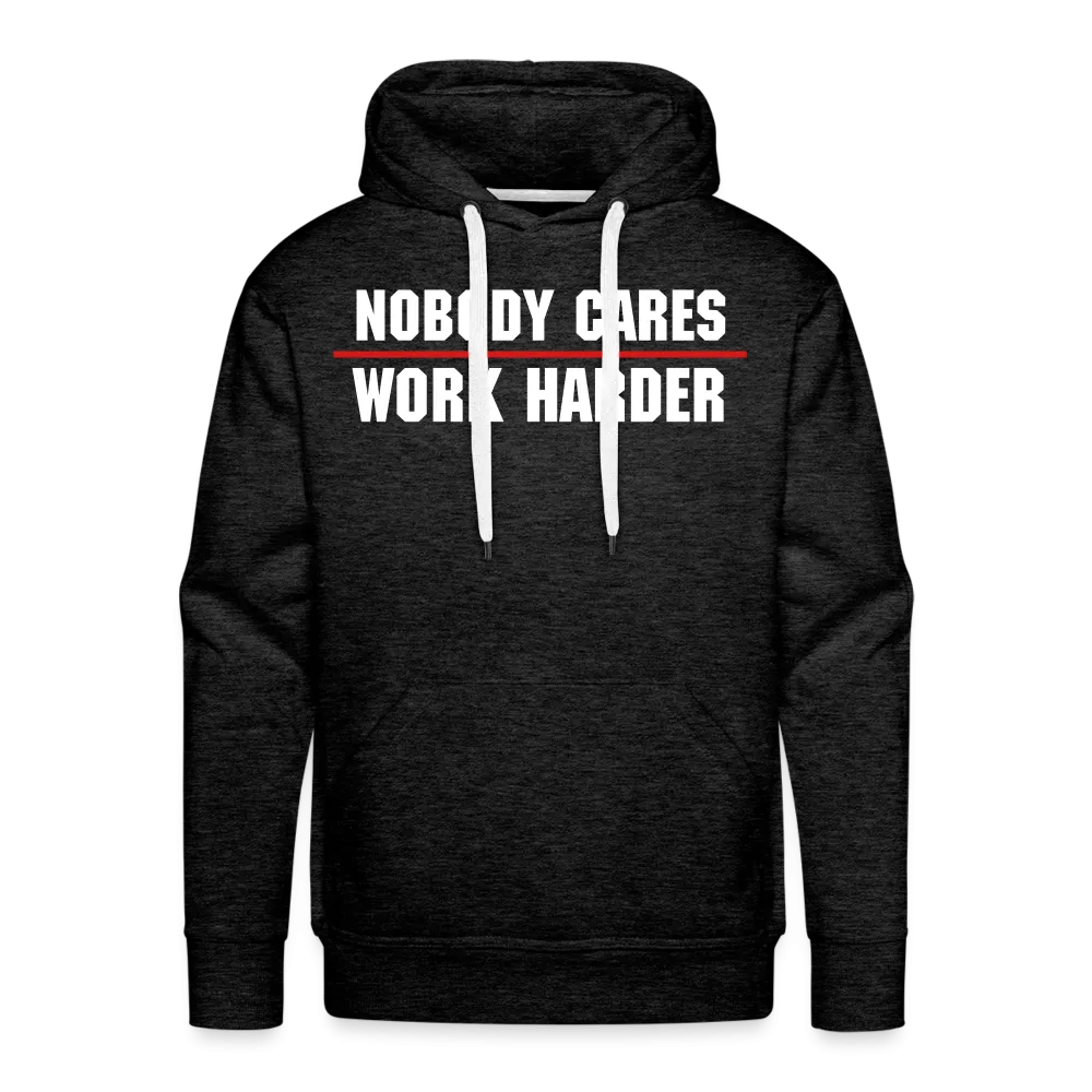 Nobody Cares Work Harder Hoodie